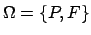 $\Omega=\{P,F\}$