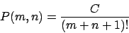 \begin{displaymath}P(m,n)=\frac{C}{(m+n+1)!}\end{displaymath}