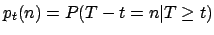 $p_t(n)=P(T-t=n\vert T\geq t)$
