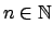 $n \in \mathbb{N}$