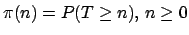 $\pi(n)=P(T\geq n),  n\geq 0$