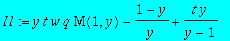 I1 := y*t*w*q*M(1,y)-(1-y)/y+t*y/(y-1)
