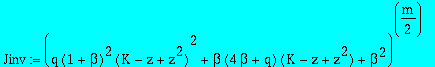 Jinv := (q*(1+beta)^2*(K-z+z^2)^2+beta*(4*beta+q)*(K-z+z^2)+beta^2)^(1/2*m)*TT(1/2*(-q+q*(1+beta)+q*(1+beta)*(K-z+z^2)-2*beta)/(q*(1+beta)^2*(K-z+z^2)^2+beta*(4*beta+q)*(K-z+z^2)+beta^2)^(1/2)-1/2*(q-4...