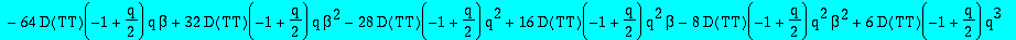 series(beta^m*TT(-1+1/2*q)+1/4*beta^(m-1)*(-D(TT)(-1+1/2*q)*q^2+4*D(TT)(-1+1/2*q)*q+8*m*TT(-1+1/2*q)*beta+2*m*TT(-1+1/2*q)*q)*u+1/32*beta^(m-2)*(16*D(TT)(-1+1/2*q)*q-64*D(TT)(-1+1/2*q)*q*beta+32*D(TT)(...