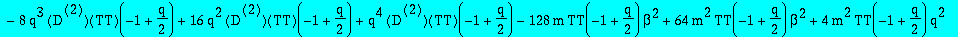 series(beta^m*TT(-1+1/2*q)+1/4*beta^(m-1)*(-D(TT)(-1+1/2*q)*q^2+4*D(TT)(-1+1/2*q)*q+8*m*TT(-1+1/2*q)*beta+2*m*TT(-1+1/2*q)*q)*u+1/32*beta^(m-2)*(16*D(TT)(-1+1/2*q)*q-64*D(TT)(-1+1/2*q)*q*beta+32*D(TT)(...