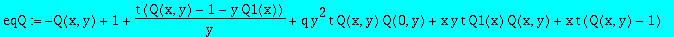 eqQ := -Q(x,y)+1+t/y*(Q(x,y)-1-y*Q1(x))+q*y^2*t*Q(x,y)*Q(0,y)+x*y*t*Q1(x)*Q(x,y)+x*t*(Q(x,y)-1)+(nu-1)*(y*t*Q(x,y)*(2*x*Q1(x)+Q2(x))+y^2*t/(1-t*nu*x)*Q(0,y)*Q(x,y)+t*y/(1-t*nu*x)/x*(Q(x,y)-Q(0,y)))