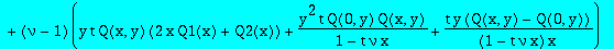 eqQ := -Q(x,y)+1+t/y*(Q(x,y)-1-y*Q1(x))+q*y^2*t*Q(x,y)*Q(0,y)+x*y*t*Q1(x)*Q(x,y)+x*t*(Q(x,y)-1)+(nu-1)*(y*t*Q(x,y)*(2*x*Q1(x)+Q2(x))+y^2*t/(1-t*nu*x)*Q(0,y)*Q(x,y)+t*y/(1-t*nu*x)/x*(Q(x,y)-Q(0,y)))