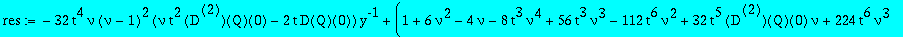 res := series((-32*t^4*nu*(nu-1)^2*(nu*t^2*`@@`(D,2)(Q)(0)-2*t*D(Q)(0)))*y^(-1)+(1+6*nu^2-4*nu-8*t^3*nu^4+56*t^3*nu^3-112*t^6*nu^2+32*t^5*`@@`(D,2)(Q)(0)*nu+224*t^6*nu^3-112*t^6*nu^4-4*nu^3-32*t^3+nu^4...