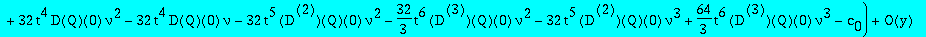 res := series((-32*t^4*nu*(nu-1)^2*(nu*t^2*`@@`(D,2)(Q)(0)-2*t*D(Q)(0)))*y^(-1)+(1+6*nu^2-4*nu-8*t^3*nu^4+56*t^3*nu^3-112*t^6*nu^2+32*t^5*`@@`(D,2)(Q)(0)*nu+224*t^6*nu^3-112*t^6*nu^4-4*nu^3-32*t^3+nu^4...