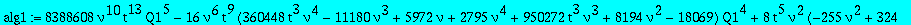 alg1 := 8388608*nu^10*t^13*Q1^5-16*nu^6*t^9*(360448*t^3*nu^4-11180*nu^3+5972*nu+2795*nu^4+950272*t^3*nu^3+8194*nu^2-18069)*Q1^4+8*t^5*nu^2*(-255*nu^2+324+1796*t^3*nu^8+167*nu^6-162*nu-30624*nu^6*t^3+8*...