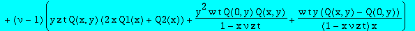 eqQ := -Q(x,y)+1+z*t/y*(Q(x,y)-1-y*Q1(x))+q*y^2*w*t*Q(x,y)*Q(0,y)+x*y*z*t*Q1(x)*Q(x,y)+x*z*t*(Q(x,y)-1)+(nu-1)*(y*z*t*Q(x,y)*(2*x*Q1(x)+Q2(x))+y^2*w*t/(1-x*nu*z*t)*Q(0,y)*Q(x,y)+w*t*y/(1-x*nu*z*t)/x*(Q...
