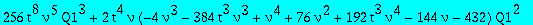 256*t^8*nu^5*Q1^3+2*t^4*nu*(-4*nu^3-384*t^3*nu^3+nu^4+76*nu^2+192*t^3*nu^4-144*nu-432)*Q1^2+(-144*t^6*nu^3*(nu^2-2*nu-12)*Q3+2*nu^5*t^3+nu^3+288*t^3*nu-8+12*nu+96*t^3*nu^3-304*t^3*nu^2-6*nu^2-12*t^3*nu...