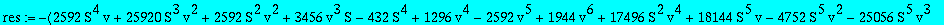 res := -(2592*S^4*v+25920*S^3*v^2+2592*S^2*v^2+3456*v^3*S-432*S^4+1296*v^4-2592*v^5+1944*v^6+17496*S^2*v^4+18144*S^5*v-4752*S^5*v^2-25056*S^5*v^3+16200*S^4*v^2-24664*S^4*v^3-59904*S^3*v^3+57456*S^3*v^4...