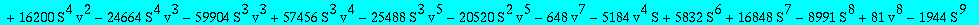 res := -(2592*S^4*v+25920*S^3*v^2+2592*S^2*v^2+3456*v^3*S-432*S^4+1296*v^4-2592*v^5+1944*v^6+17496*S^2*v^4+18144*S^5*v-4752*S^5*v^2-25056*S^5*v^3+16200*S^4*v^2-24664*S^4*v^3-59904*S^3*v^3+57456*S^3*v^4...