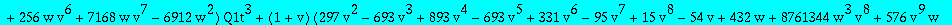 algQ1t := -2097152*w^3*(1+v)^10*Q1t^5+64*w^2*(1+v)^6*(-768*v^4+81920*w*v^4+208896*w*v^3+3072*v^3-6752*v^2+135168*w*v^2+7360*v-28672*w*v-36864*w-117)*Q1t^4-16*w*(1+v)^2*(1749*v^2-3076*v^3+2823*v^4-1770*...
