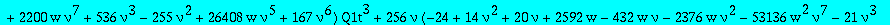 algQ1tnu := -2147483648*nu^10*w^3*Q1t^5+4096*w^2*nu^6*(950272*w*nu^3-18069+2795*nu^4+5972*nu-11180*nu^3+360448*w*nu^4+8194*nu^2)*Q1t^4-2048*w*nu^2*(-30624*w*nu^6-49728*w*nu^3+796*w*nu^4-256*nu^4-64*nu^...