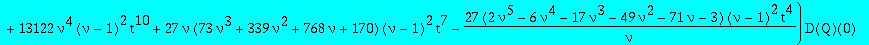 c0sol := 9/40*nu^2*(29*nu^2+59*nu+20)*(nu-1)^2*t^8*`@@`(D,5)(Q)(0)+81/2*nu^2*(71*nu^2+92*nu-55)*(nu-1)^2*t^8*D(Q)(0)^2+(-729*nu^4*(nu-1)^2*t^10*`@@`(D,3)(Q)(0)+13122*nu^4*(nu-1)^2*t^10+27*nu*(73*nu^3+3...