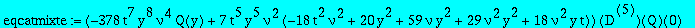 eqcatmixte := (-378*t^7*y^8*nu^4*Q(y)+7*t^5*y^5*nu^2*(-18*t^2*nu^2+20*y^2+59*nu*y^2+29*nu^2*y^2+18*nu^2*y*t))*`@@`(D,5)(Q)(0)+(-34020*nu^6*t^9*y^8*Q(y)-315*t^7*y^5*nu^4*(648*nu^3*t^3*y^2-163*nu^2*y^2+3...