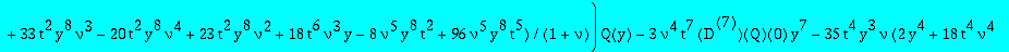 eqcatmixte := (-378*t^7*y^8*nu^4*Q(y)+7*t^5*y^5*nu^2*(-18*t^2*nu^2+20*y^2+59*nu*y^2+29*nu^2*y^2+18*nu^2*y*t))*`@@`(D,5)(Q)(0)+(-34020*nu^6*t^9*y^8*Q(y)-315*t^7*y^5*nu^4*(648*nu^3*t^3*y^2-163*nu^2*y^2+3...