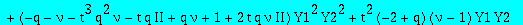 e10 := -t*(t*q*nu*II-2*nu-q+q*nu+2)*Y2^2*Y1-t*(t*q*nu*II-2*nu-q+q*nu+2)*Y1^2*Y2-t^2*(nu-1)*Y1^2-t^2*(nu-1)*Y2^2+(-q-nu-t^3*q^2*nu-t*q*II+q*nu+1+2*t*q*nu*II)*Y1^2*Y2^2+t^2*(-2+q)*(nu-1)*Y1*Y2