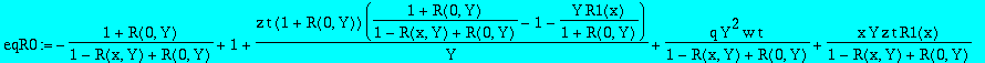 eqR0 := -(1+R(0,Y))/(1-R(x,Y)+R(0,Y))+1+z*t/Y*(1+R(0,Y))*((1+R(0,Y))/(1-R(x,Y)+R(0,Y))-1-Y/(1+R(0,Y))*R1(x))+q*Y^2*w*t/(1-R(x,Y)+R(0,Y))+x*Y*z*t*R1(x)/(1-R(x,Y)+R(0,Y))+x*z*t*((1+R(0,Y))/(1-R(x,Y)+R(0,...