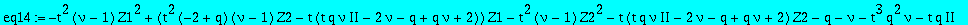 eq14 := -t^2*(nu-1)*Z1^2+(t^2*(-2+q)*(nu-1)*Z2-t*(t*q*nu*II-2*nu-q+q*nu+2))*Z1-t^2*(nu-1)*Z2^2-t*(t*q*nu*II-2*nu-q+q*nu+2)*Z2-q-nu-t^3*q^2*nu-t*q*II+q*nu+1+2*t*q*nu*II