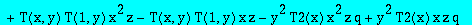 eqT := q^3*y^3*x^2-q^3*y^3*x-y^3*x^2*q^2+y^3*x*q^2-y*T(x,y)*x*q+T(x,y)*x^2*z*q-T(x,y)*x*z*q-y^2*T(x,y)*x^2*z*q+y^2*T(1,y)*x^2*z*q+T(x,y)*y*q+T(x,y)*T(1,y)*x^2*z-T(x,y)*T(1,y)*x*z-y^2*T2(x)*x^2*z*q+y^2*...