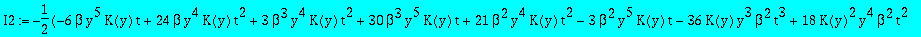 I2 := -1/2*(-6*beta*y^5*K(y)*t+24*beta*y^4*K(y)*t^2+3*beta^3*y^4*K(y)*t^2+30*beta^3*y^5*K(y)*t+21*beta^2*y^4*K(y)*t^2-3*beta^2*y^5*K(y)*t-36*K(y)*y^3*beta^2*t^3+18*K(y)^2*y^4*beta^2*t^2-18*K(y)^2*y^5*b...