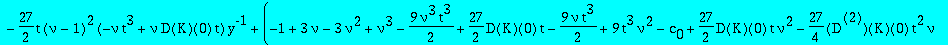 series((-27/2*t*(nu-1)^2*(-nu*t^3+nu*D(K)(0)*t))*y^(-1)+(-1+3*nu-3*nu^2+nu^3-9/2*nu^3*t^3+27/2*D(K)(0)*t-9/2*nu*t^3+9*t^3*nu^2-c[0]+27/2*D(K)(0)*t*nu^2-27/4*`@@`(D,2)(K)(0)*t^2*nu-27/4*`@@`(D,2)(K)(0)*...