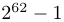 2^{62}-1