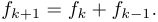 f_{k+1} = f_{k} + f_{k-1}.