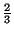 $ \frac{2}{3}$