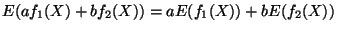 $\displaystyle E(a f_1(X)+b f_2(X)) = a E(f_1(X))+b E(f_2(X))
$