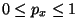 $\displaystyle 0\leq p_x \leq 1$