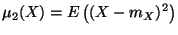 $\displaystyle \mu_2(X) = E \left ((X-m_X)^2\right )$
