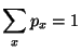 $\displaystyle \sum_x p_x =1$