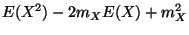 $\displaystyle E(X^2)- 2 m_X E(X) +m_X ^2$