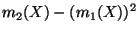 $\displaystyle m_2(X) - (m_1(X))^2$