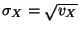 $ \sigma_X =
\sqrt{v_X}$