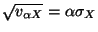 $\displaystyle \sqrt{v_{\alpha X}} = \alpha \sigma_X$