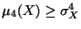 $ \mu_4(X)\geq \sigma_X ^4$