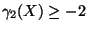$ \gamma_2(X)\geq -2$