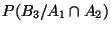$\displaystyle P(B_3/A_1\cap A_2)$