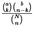 $\displaystyle \frac{\binom{a}{k}\binom{b}{n-k}}{\binom{N}{n}}$