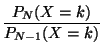 $\displaystyle \frac{P_N(X=k)}{P_{N-1}(X=k)}
$