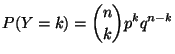 $\displaystyle P(Y=k)=\binom{n}{k}p^k q^{n-k}
$
