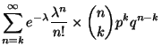 $\displaystyle \sum_{n=k}^\infty e^{-\lambda}
\frac{\lambda^n}{n!}\times \binom{n}{k}p^k q^{n-k}$