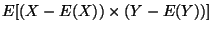 $\displaystyle E[(X-E(X))\times (Y-E(Y))]$