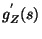 $\displaystyle g_Z^{'}(s)$