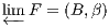 lim F = (B,β)
←-
